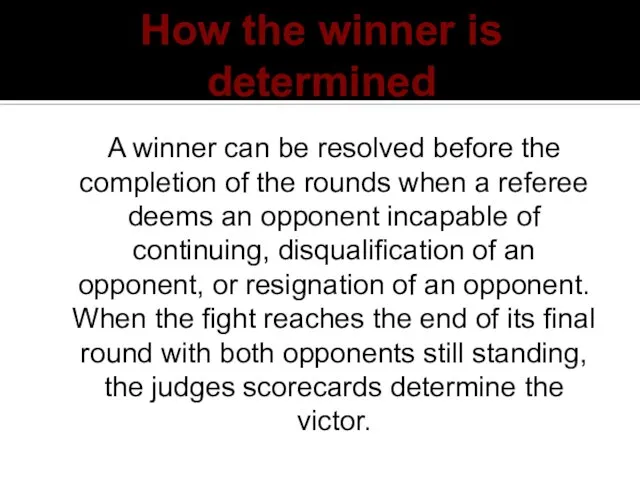 How the winner is determined A winner can be resolved before the