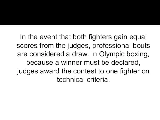 In the event that both fighters gain equal scores from the judges,