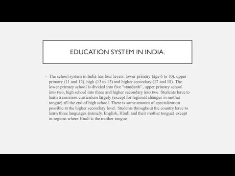 EDUCATION SYSTEM IN INDIA. The school system in India has four levels: