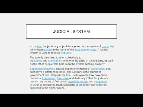 JUDICIAL SYSTEM In the law, the judiciary or judicial system is the