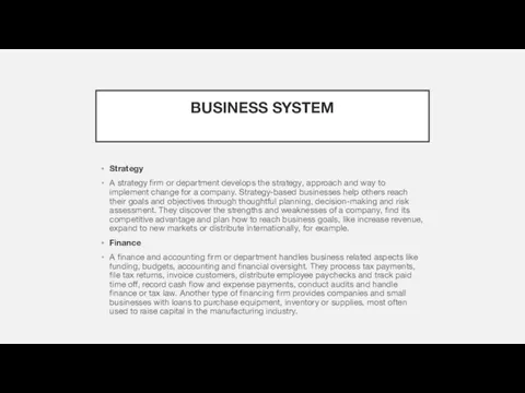 BUSINESS SYSTEM Strategy A strategy firm or department develops the strategy, approach