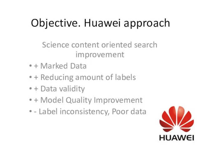 Objective. Huawei approach Science content oriented search improvement + Marked Data +
