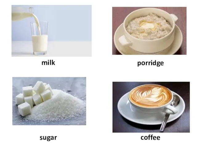 porridge milk sugar coffee