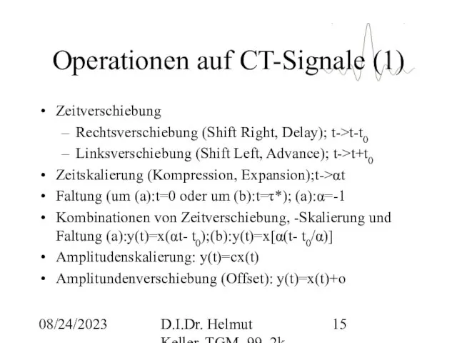 08/24/2023 D.I.Dr. Helmut Keller, TGM, 99_2k Operationen auf CT-Signale (1) Zeitverschiebung Rechtsverschiebung