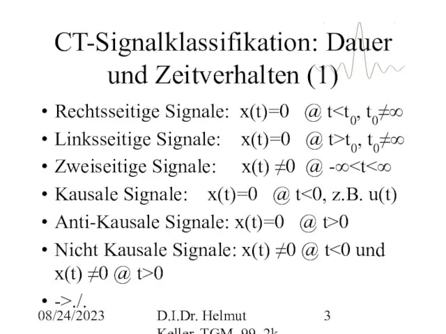 08/24/2023 D.I.Dr. Helmut Keller, TGM, 99_2k CT-Signalklassifikation: Dauer und Zeitverhalten (1) Rechtsseitige