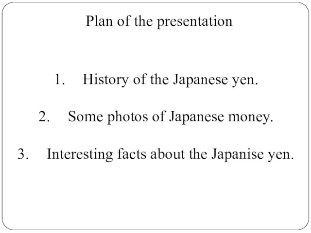 Plan of the presentation History of the Japanese yen. Some photos of