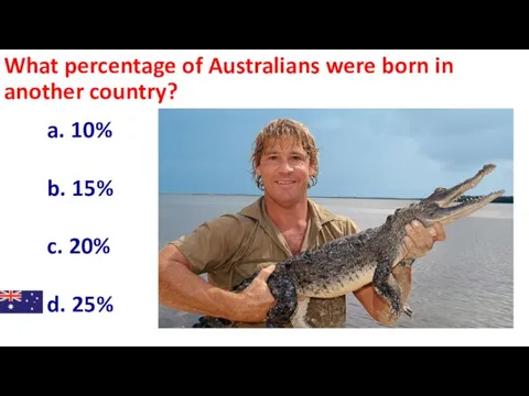 What percentage of Australians were born in another country? a. 10% b.