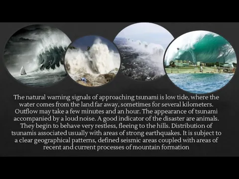 The natural warning signals of approaching tsunami is low tide, where the