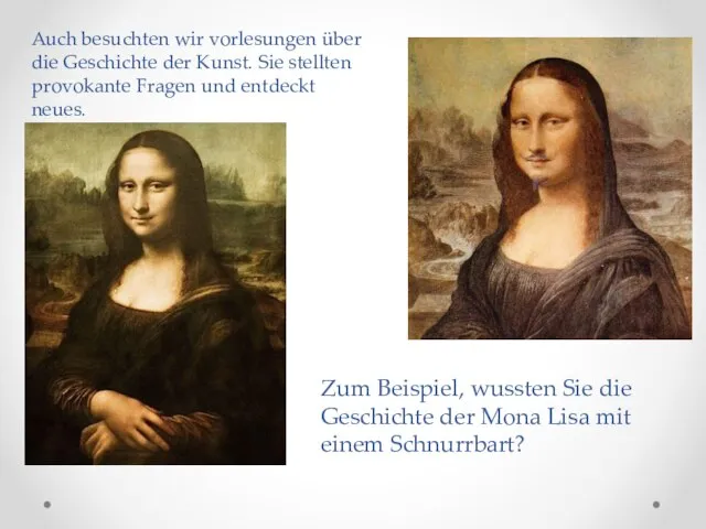 Auch besuchten wir vorlesungen über die Geschichte der Kunst. Sie stellten provokante