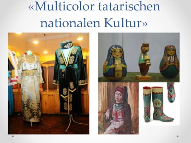 «Multicolor tatarischen nationalen Kultur»