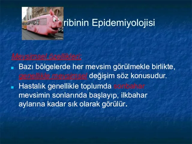 Gribinin Epidemiyolojisi Mevsimsel özellikleri; Bazı bölgelerde her mevsim görülmekle birlikte, genellikle mevsimsel