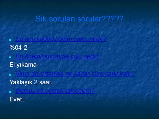 Sık sorulan sorular????? Şu ana kadarki ölüm oranı nedir? %04-2 En önemli