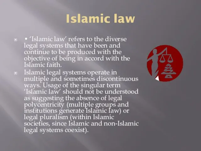 Islamic law • ‘Islamic law’ refers to the diverse legal systems that