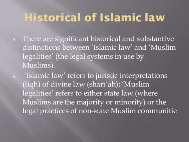 Historical of Islamic law There are significant historical and substantive distinctions between