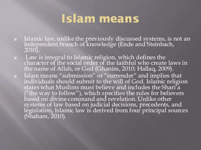 Islam means Islamic law, unlike the previously discussed systems, is not an