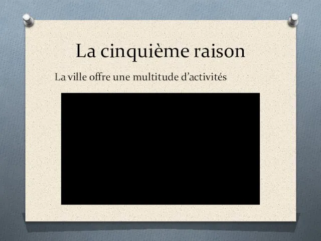 La cinquième raison La ville offre une multitude d’activités