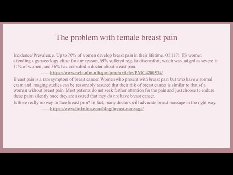 The problem with female breast pain Incidence/ Prevalence. Up to 70% of