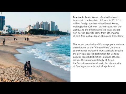 Tourism in South Korea refers to the tourist industry in the Republic