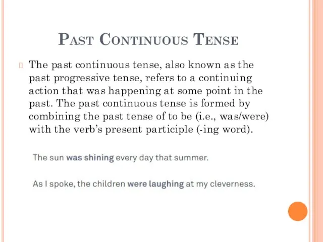 Past Continuous Tense The past continuous tense, also known as the past