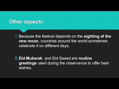 Other aspects: Because the festival depends on the sighting of the new