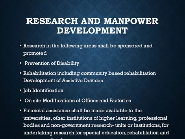 RESEARCH AND MANPOWER DEVELOPMENT Research in the following areas shall be sponsored