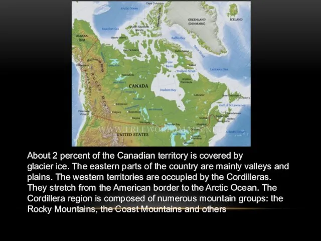 About 2 percent of the Canadian territory is covered by glacier ice.