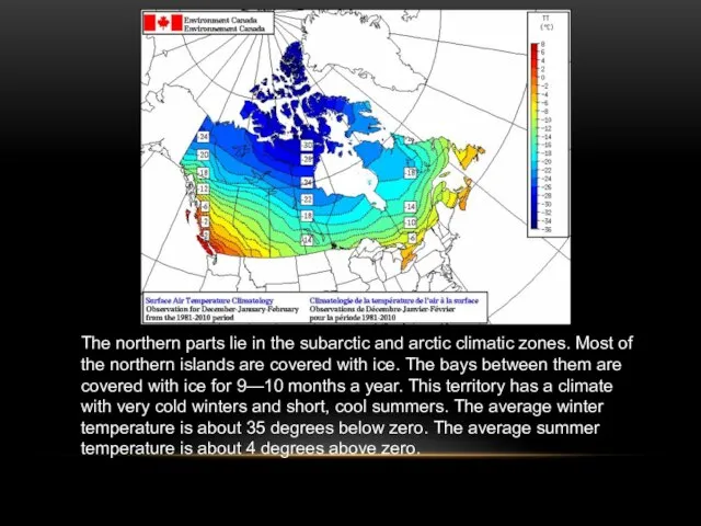 The northern parts lie in the subarctic and arctic climatic zones. Most