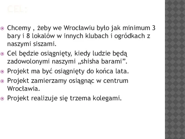CEL: Chcemy , żeby we Wrocławiu było jak minimum 3 bary i