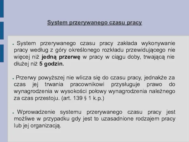 System przerywanego czasu pracy System przerywanego czasu pracy zakłada wykonywanie pracy według