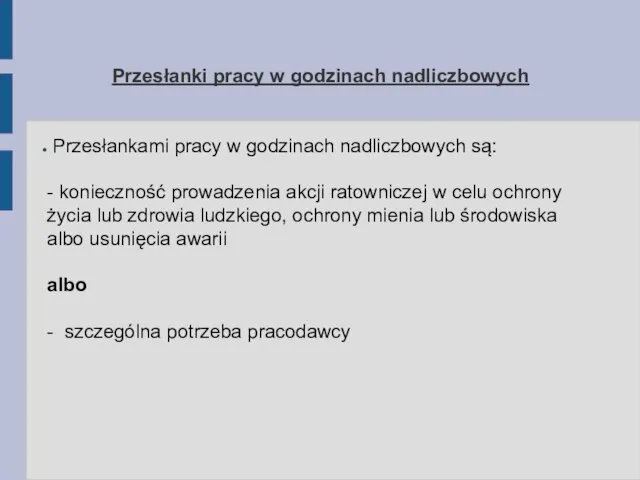 Przesłanki pracy w godzinach nadliczbowych Przesłankami pracy w godzinach nadliczbowych są: -