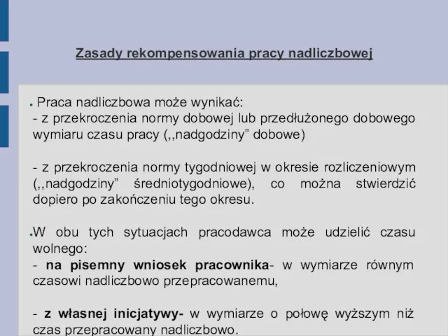 Zasady rekompensowania pracy nadliczbowej Praca nadliczbowa może wynikać: - z przekroczenia normy