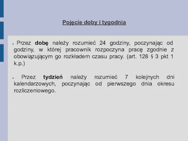 Pojęcie doby i tygodnia Przez dobę należy rozumieć 24 godziny, poczynając od