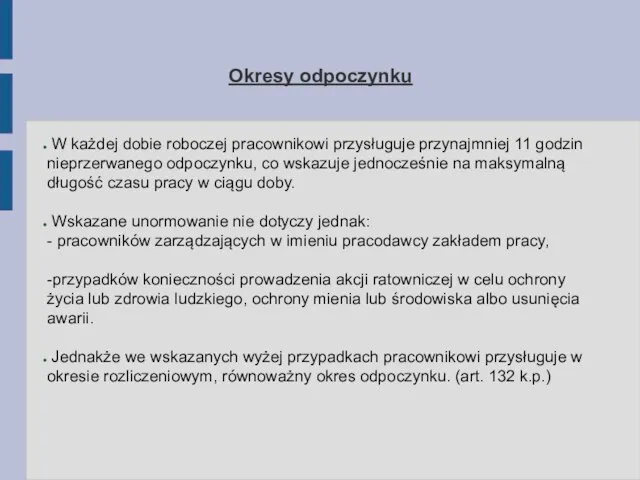 Okresy odpoczynku W każdej dobie roboczej pracownikowi przysługuje przynajmniej 11 godzin nieprzerwanego