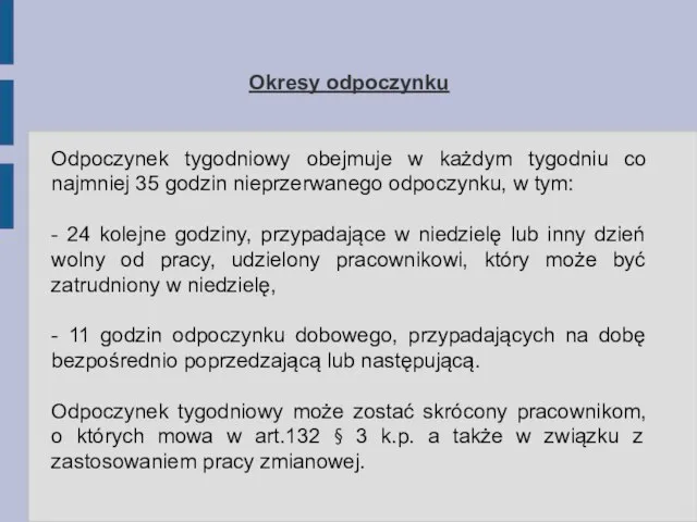 Okresy odpoczynku Odpoczynek tygodniowy obejmuje w każdym tygodniu co najmniej 35 godzin