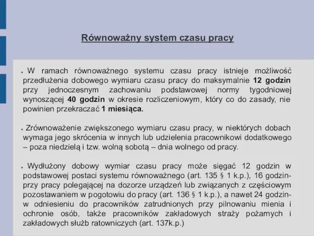 Równoważny system czasu pracy W ramach równoważnego systemu czasu pracy istnieje możliwość