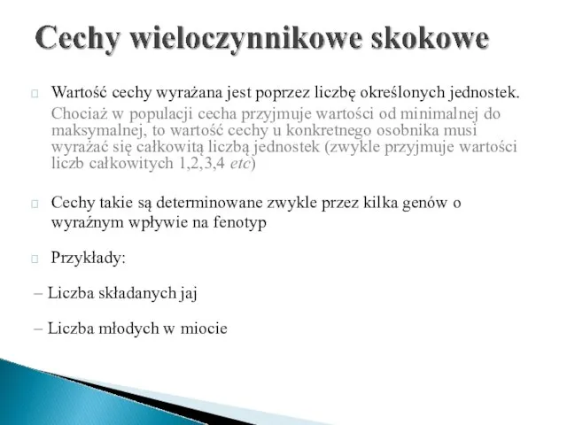 Wartość cechy wyrażana jest poprzez liczbę określonych jednostek. Chociaż w populacji cecha