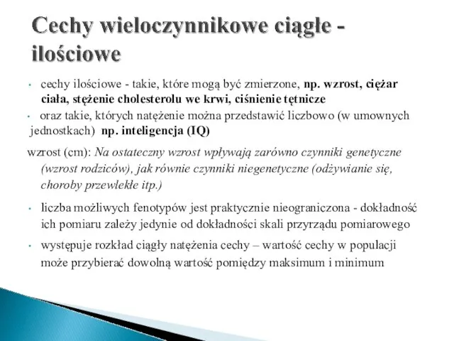 cechy ilościowe - takie, które mogą być zmierzone, np. wzrost, ciężar ciała,