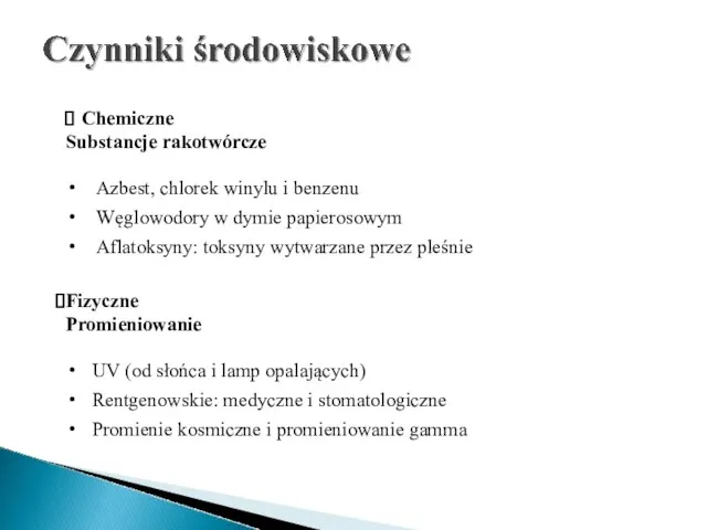 Chemiczne Substancje rakotwórcze Azbest, chlorek winylu i benzenu Węglowodory w dymie papierosowym