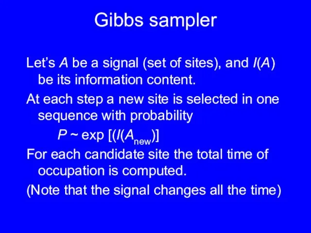 Gibbs sampler Let’s A be a signal (set of sites), and I(A)