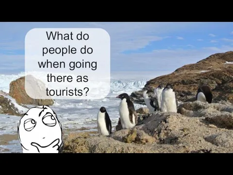 What do people do when going there as tourists?