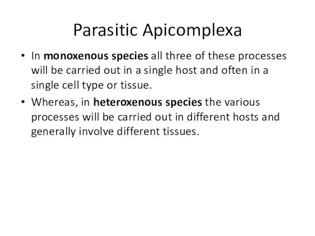 Parasitic Apicomplexa In monoxenous species all three of these processes will be