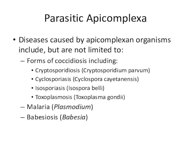 Parasitic Apicomplexa Diseases caused by apicomplexan organisms include, but are not limited