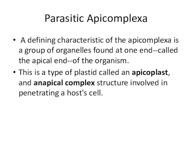 Parasitic Apicomplexa A defining characteristic of the apicomplexa is a group of