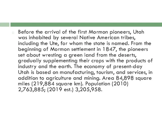 Before the arrival of the first Mormon pioneers, Utah was inhabited by