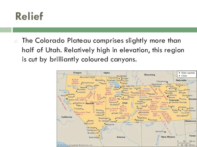 Relief The Colorado Plateau comprises slightly more than half of Utah. Relatively