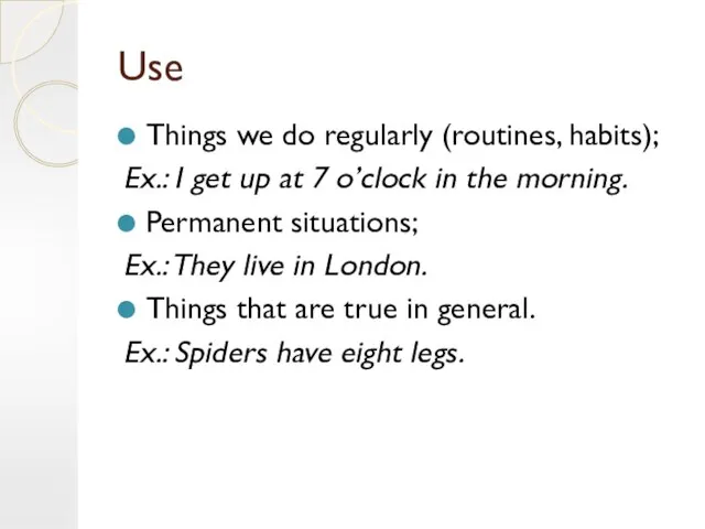 Use Things we do regularly (routines, habits); Ex.: I get up at