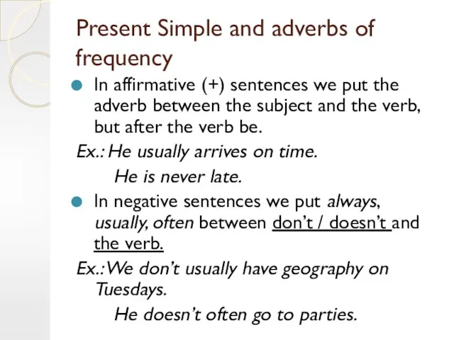 Present Simple and adverbs of frequency In affirmative (+) sentences we put
