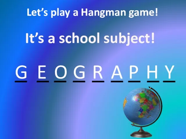 Let’s play a Hangman game! _ _ _ _ _ _ _