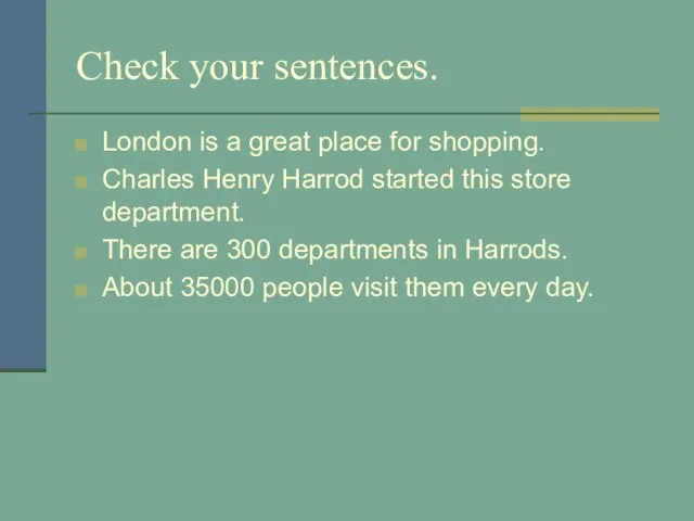 Check your sentences. London is a great place for shopping. Charles Henry