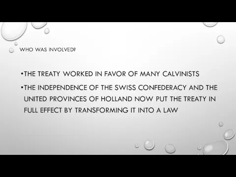 WHO WAS INVOLVED? THE TREATY WORKED IN FAVOR OF MANY CALVINISTS THE